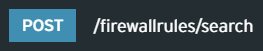 post /firewallrules/search